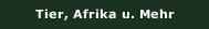 Tier, Afrika u. Mehr