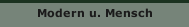 Modern u. Mensch